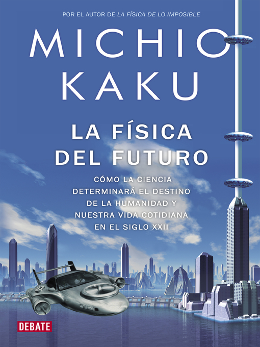 Detalles del título La física del futuro de Michio Kaku - Disponible